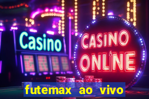 futemax ao vivo futebol ao vivo hoje